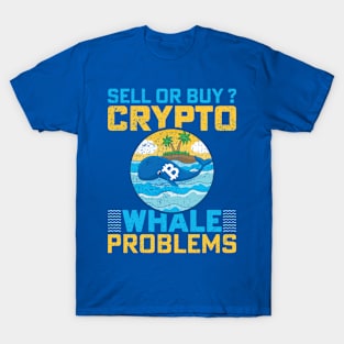 Crypto Whale Problems T-Shirt